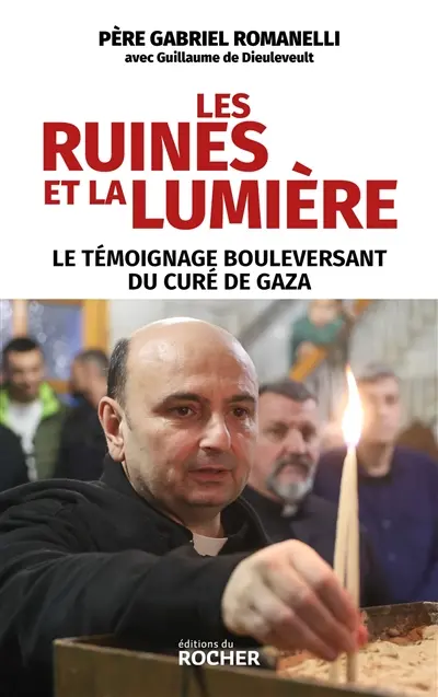 Les ruines et la lumière : le témoignage bouleversant du curé de Gaza
