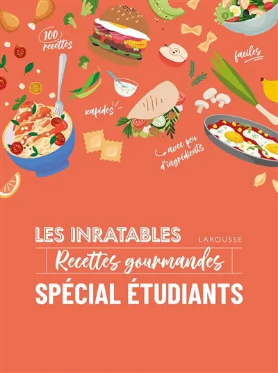 Les inratables : Recettes gourmandes : spécial étudiants