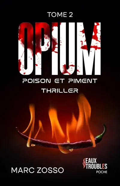 Opium. Vol. 2. Poison et piment : thriller