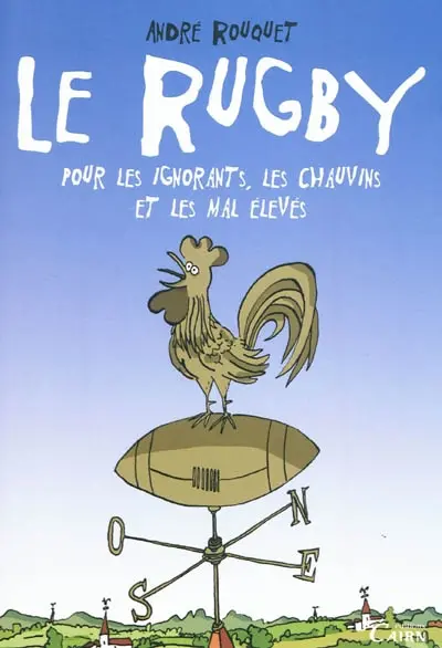 Le rugby pour les ignorants, les chauvins et les mal-élevés