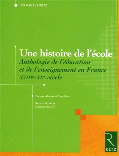 Une histoire de l'école : anthologie de l'éducation et de l'enseignement en France XVIIIe-XXe siècles