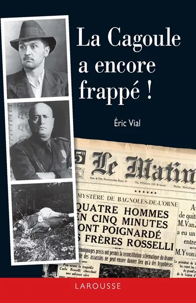 La Cagoule a encore frappé ! : l'assassinat des frères Rosselli