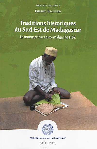 Traditions historiques du sud-est de Madagascar : le manuscrit arabico-malgache HB2