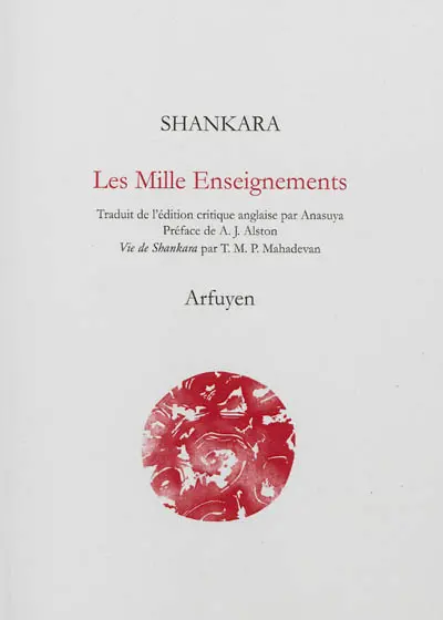 Les mille enseignements : Upadesa Saharsi. Vie de Shankara