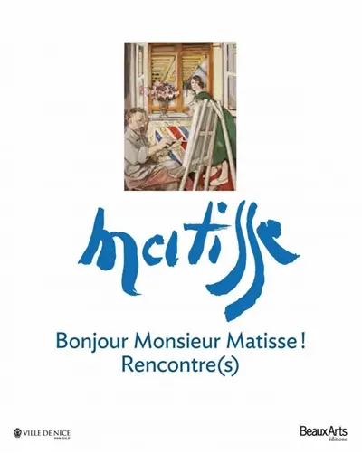 Bonjour monsieur Matisse ! : rencontre(s) : exposition, Nice, MAMAC, du 20 juin au 23 septembre 2013