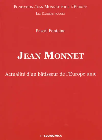Jean Monnet : actualité d'un bâtisseur de l'Europe unie