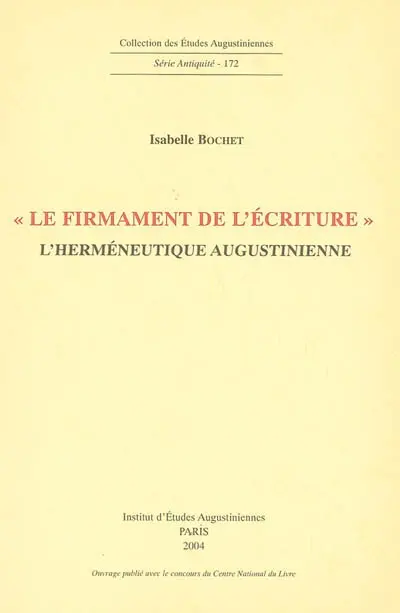 Le firmament de l'Ecriture : l'herméneutique augustinienne