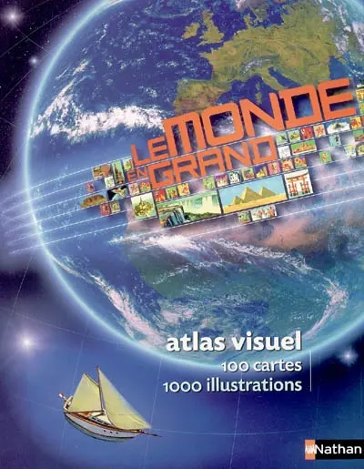 Le monde en grand : atlas visuel : 100 cartes, 1000 illustrations