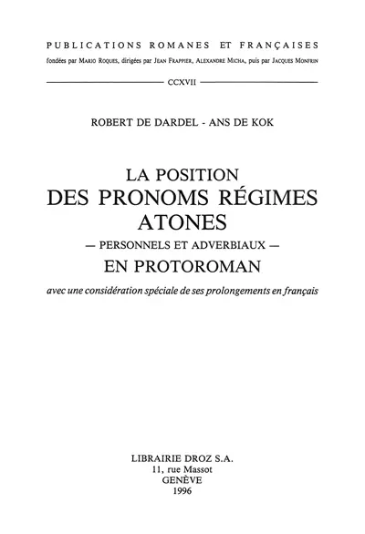 La position des pronoms régimes atones, personnels et adverbiaux, en protoroman : avec une considération spéciale de ses prolongements en français