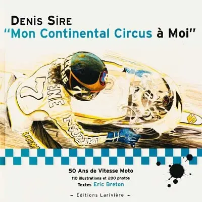 Mon Continental Circus à moi : 50 ans de vitesse moto