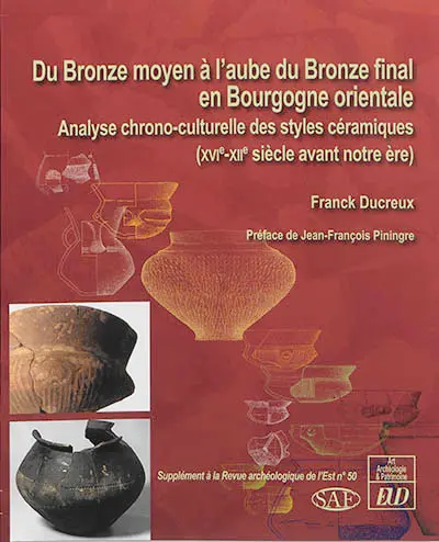 Du bronze moyen à l'aube du bronze final en Bourgogne orientale : analyse chrono-culturelle des styles céramiques (XVIe-XIIe siècle avant notre ère)