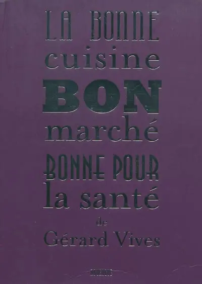 La bonne cuisine bon marché, bonne pour la santé