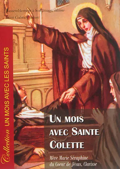 Un mois avec sainte Colette : exercices pour honorer sainte Colette pendant le mois de mars