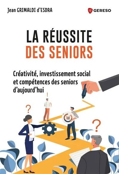 La réussite des seniors : créativité, investissement social et compétence des seniors d'aujourd'hui