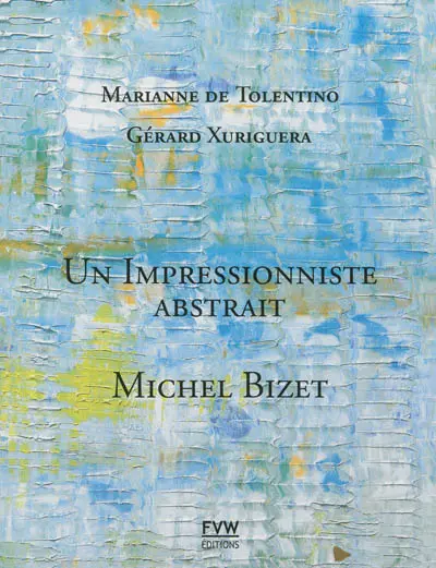 Michel Bizet : un impressionniste abstrait