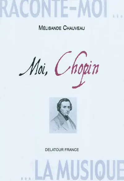Raconte-moi la musique. Moi, Chopin : journal imaginaire