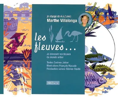 Les fleuves : je voyage de A à Z avec Marthe Villalonga