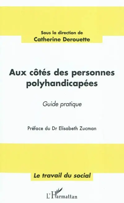 Aux côtés des personnes polyhandicapées : guide pratique