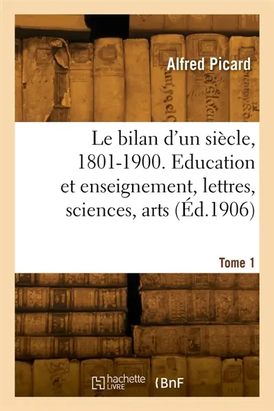 Le bilan d'un siècle, 1801-1900. Tome 1