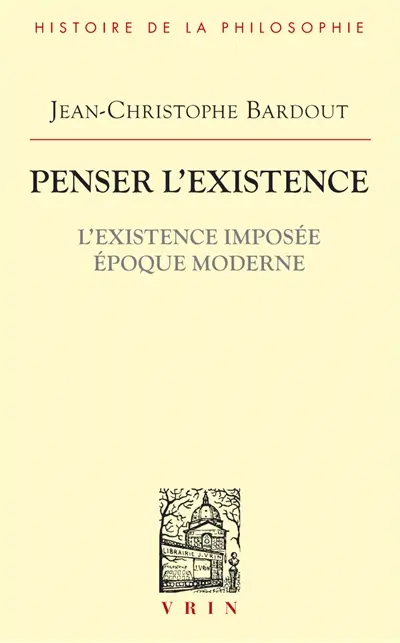 Penser l'existence. Vol. 2. L'existence imposée : époque moderne