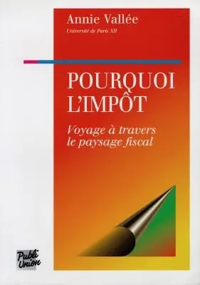 Pourquoi l'impôt : voyage à travers le paysage fiscal