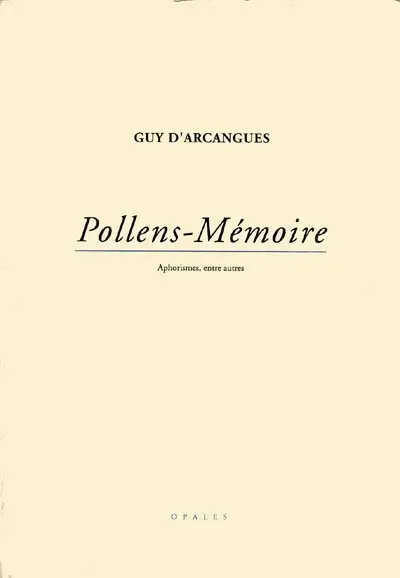 Pollens-mémoires : aphorismes et poèmes