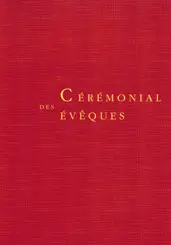 Cérémonial des évêques : restauré par décret du 2e concile oecuménique du Vatican et promulgué par l'autorité du pape Jean-Paul II