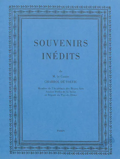 Souvenirs inédits de M. le comte Chabrol de Volvic