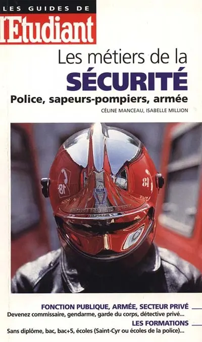 Les métiers de la sécurité : police, sapeurs-pompiers, armée