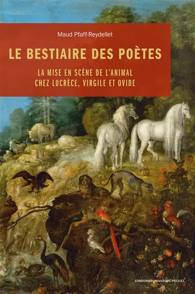 Le bestiaire des poètes : la mise en scène de l'animal chez Lucrèce, Virgile et Ovide