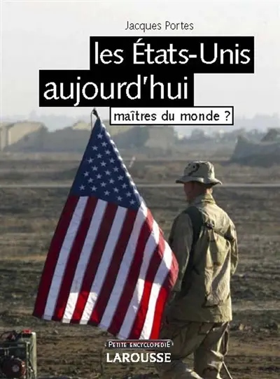 Les Etats-Unis aujourd'hui : les maîtres du monde ?
