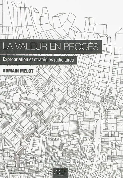 La valeur en procès : expropriation et stratégies judiciaires