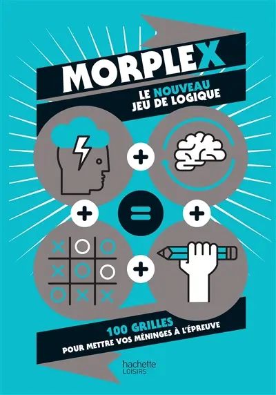 Morplex, le nouveau jeu de logique : 100 grilles pour mettre vos méninges à l'épreuve