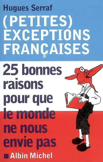(Petites) exceptions françaises : 25 bonnes raisons pour que le monde ne nous envie pas