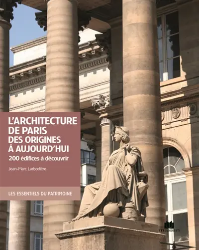L'architecture de Paris des origines à aujourd'hui : 200 édifices à découvrir