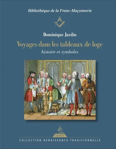 Voyages dans les tableaux de loge : histoire et symboles