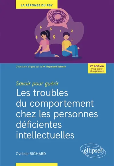 Les troubles du comportement chez les personnes déficientes intellectuelles : savoir pour guérir