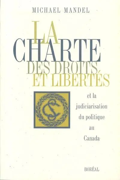 La Charte des droits et libertés et la judiciarisation du politique au Canada