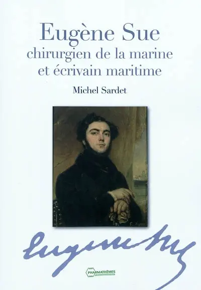 Eugène Sue : chirurgien de la marine et écrivain maritime