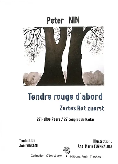Tendre rouge d'abord : 27 couples de haïku. Zartes Rot zuerst : 27 Haïku-Paare