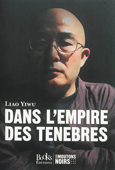 Dans l'empire des ténèbres : un écrivain dans les geôles chinoises