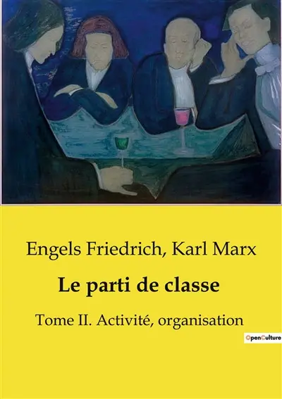 Le parti de classe : Tome II. Activité, organisation