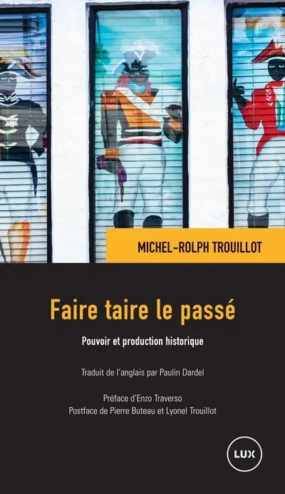Faire taire le passé : Pouvoir et production historique