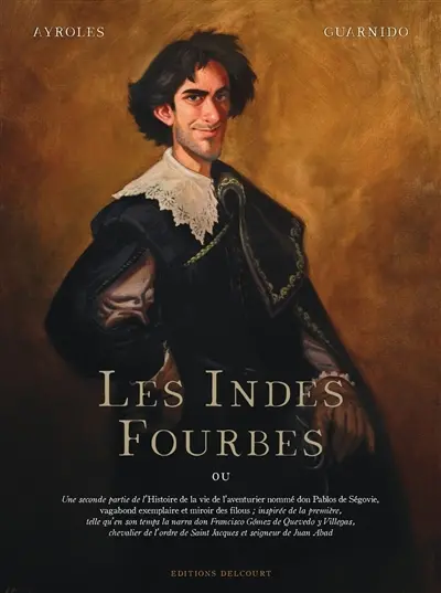 Les Indes fourbes ou Une seconde partie de l'histoire de la vie de l'aventurier nommé Don Pablos de Ségovie, vagabond exemplaire et miroir des filous...
