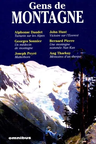 Gens de montagne : des Alpes à l'Himalaya, l'aventure mythique de la montagne