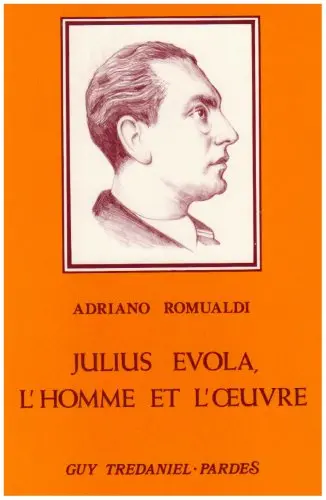 Julius Evola : l'homme et l'oeuvre
