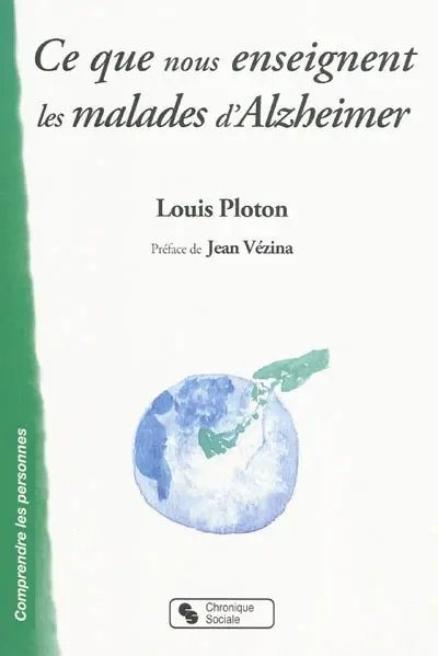 Ce que nous enseignent les malades d'Alzheimer : vie affective, communication, institution...