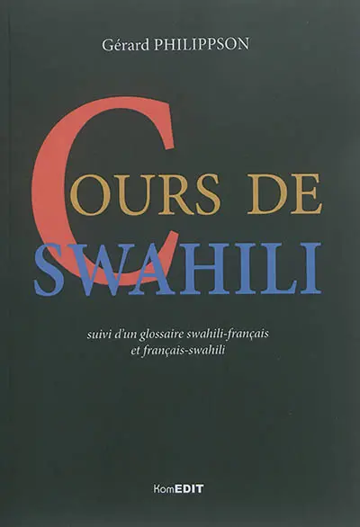 Cours de swahili : suivi d'un glossaire swahili-français et français-swahili