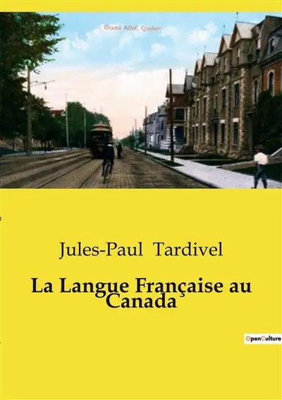 La Langue Française au Canada : L'évolution et la préservation de la langue française au Canada