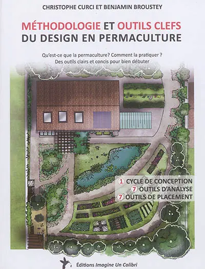 Méthodologie et outils clefs du design en permaculture : qu'est-ce que la permaculture ? Comment la pratiquer ? Des outils clairs et concis pour bien débuter